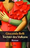 Tochter des Vulkans: Roman - Gioconda Belli