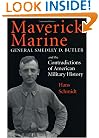 Maverick Marine: General Smedley D. Butler and the Contradictions of American Military History
