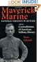 Maverick Marine: General Smedley D. Butler and the Contradictions of American Military History