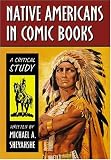 Native Americans In Comic Books: A Critical Study