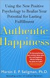 Authentic Happiness: Using the New Positive Psychology to Realize Your Potential for Lasting Fulfillment