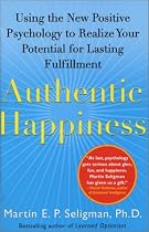 Authentic Happiness: Using the New Positive Psychology to Realize Your Potential for Lasting Fulfillment
