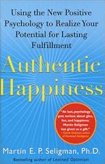 Authentic Happiness: Using the New Positive Psychology to Realize Your Potential for Lasting Fulfillment
