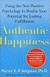 Authentic Happiness: Using the New Positive Psychology to Realize Your Potential for Lasting Fulfillment