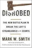 Disrobed: The New Battle Plan to Break the Left`s Stranglehold on the Courts