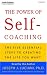 The Power of Self-Coaching: The Five Essential Steps to Creating the Life You Want