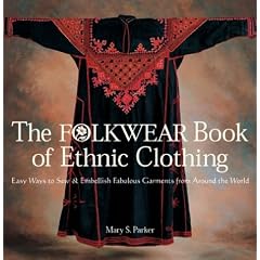 The Folkwear Book of Ethnic Clothing: Easy Ways to Sew & Embellish Fabulous Garments from Around the World