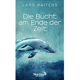 Die Bucht am Ende der Zeitvon "Lars Raiters"