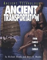 Ancient Transportation: From Camels to Canals (Ancient Technology)