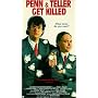 Penn & Teller Get Killed [VHS]