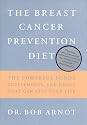 The Breast Cancer Prevention Diet: The Powerful Foods, Supplements, and Drugs That Can Save Your Life