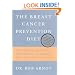 The Breast Cancer Prevention Diet: The Powerful Foods, Supplements, and Drugs That Can Save Your Life