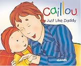 Caillou: Just Like Daddy (Hand in Hand series)