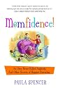 Momfidence!: An Oreo Never Killed Anybody and Other Secrets of Happier Parenting