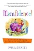 Momfidence!: An Oreo Never Killed Anybody and Other Secrets of Happier Parenting
