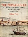 The Persian Gulf: A Political and Economic History of Five Port Cities 1500-1730