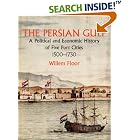 The Persian Gulf: A Political and Economic History of Five Port Cities... by Willem Floor
