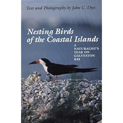 Nesting Birds of the Coastal Islands: A Naturalist's Year on Galveston Bay