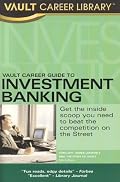 Vault Career Guide to Investment Banking, 5th Edition (Vault Career Guide to Investment Banking)