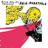 Atom and His Package - Hair: Debatable
