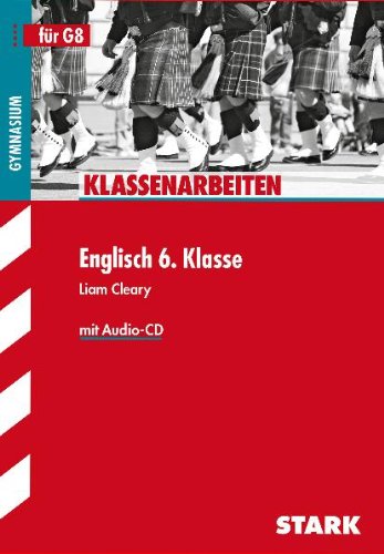 Stark Verlagsgesellschaft mbH & Co. KG Klassenarbeiten Englisch: Englisch 6. Klasse mit Audio-CD. F&uuml;r G8. Klassenarbeiten Gymnasium Bayern