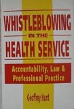 Whistleblowing in the Health Service : accountability, law and professional practice