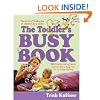 The Toddler's Busy Book: 365 Creative Games and Activities to Keep Your 1 1/2- to 3-Year-Old Busy
