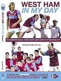 West Ham United: In My Day: Exclusive interviews with ex-players on what playing for the Hammers was really like