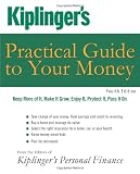 Kiplinger's Practical Guide to Your Money: Keep More of It, Make It Grow, Enjoy It, Protect It, Pass It On (Kiplinger's Personal Finance)