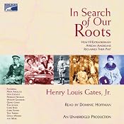 In Search of Our Roots: How 19 Extraordinary African Americans Reclaimed Their Past | [Henry Louis Gates]