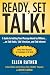 Ready, Set, Talk!: A Guide to Getting Your Message Heard by Millions on Talk Radio, Talk Television, and Talk Internet
