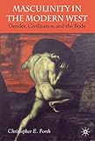 Masculinity in the modern West : gender, civilization and the body