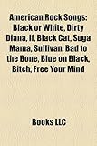 American Rock Songs: Black or White, Dirty Diana, If, Black Cat, Suga Mama, Sullivan, Bad to the Bone, Blue on Black, Bitch, Free Your Mind-
