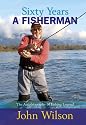 John Wilson - Sixty Years A Fisherman: The Autobiography of John Wilson (Autobiography/Personalities): The Autobiography of John Wilson (Autobiography/Personalities)