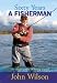 John Wilson - Sixty Years A Fisherman: The Autobiography of John Wilson (Autobiography/Personalities): The Autobiography of John Wilson (Autobiography/Personalities)