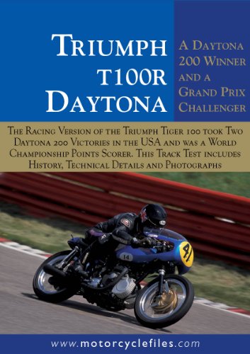 TRIUMPH T100R DAYTONA (1966-1969): A DOUBLE WINNER IN THE DAYTONA 200 AND A GRAND PRIX CHALLENGER (THE MOTORCYCLE FILES)