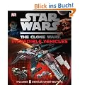 Star Wars Clone Wars Incredible Vehicles (Star Wars: Clone Wars (DK Hardcover))