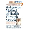 The Egoscue Method of Health through Motion: A Revolutionary Program That Lets You Rediscover the Body's Power to Rejuvenate Itself