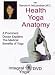 Health, Yoga and Anatomy - With Sandra A. Mclanahan, M.d.