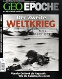 GEO Epoche 44/10: Der Zweite Weltkrieg, Teil 2: 1943-1945 - Von der Ostfront bis Nagasaki - Wie die Katastrophe endete: 44/2010 - 