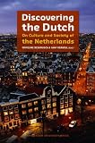 Discovering the Dutch: On Culture and Society of the Netherlands