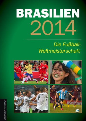 Brasilien 2014: Die Fußball-Weltmeisterschaft