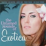 The Untamed Sounds of Exotica