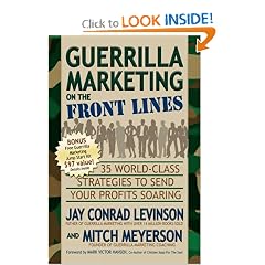 Guerrilla Marketing on the Front Lines: 35 World-Class Strategies to Send Your Profits Soaring