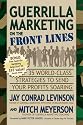 Guerrilla Marketing on the Front Lines: 35 World-Class Strategies to Send Your Profits Soaring