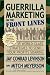 Guerrilla Marketing on the Front Lines: 35 World-Class Strategies to Send Your Profits Soaring