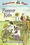 Canadian Flyer Adventures #6: Pioneer Kids