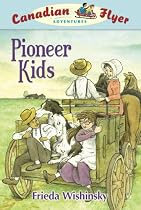 CFA #6: Pioneer Kids: Canadian Flyer Adventures #6