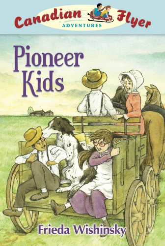 Canadian Flyer Adventures #6: Pioneer Kids