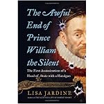 The Awful End of Prince William the Silent: The First Assassination of a Head of State with a Handgun (Making History) book cover